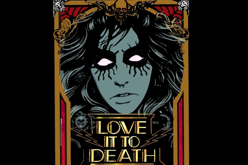 LOVE IT TO DEATH - A Tribute to the music of Alice Cooper